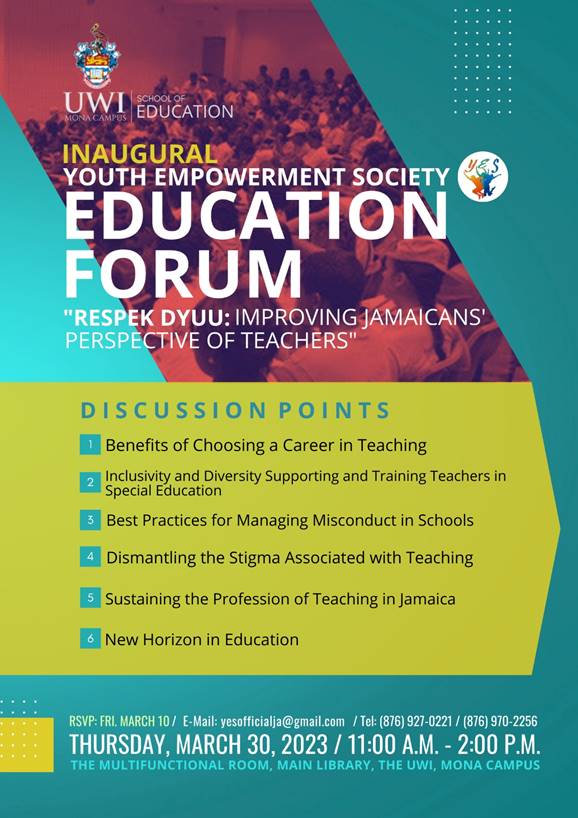 Inaugural Youth Empowerment Society - Education Forum "Respek Dyuu: Improving Jamaicans' Perspective of Teachers"