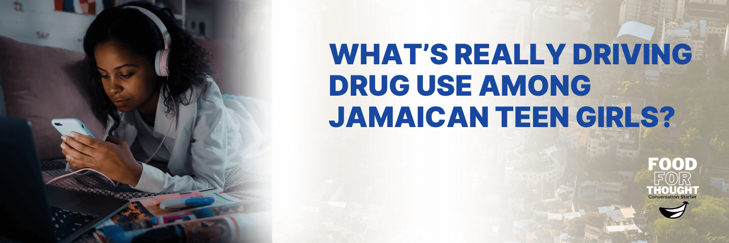 What's really driving drug use among Jamaican teen girls?